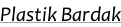 Plastik Bardak